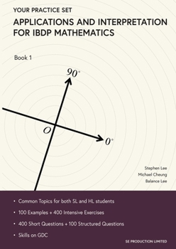 Paperback Applications and Interpretation for IBDP Mathematics Book 1: Your Practice Set Book