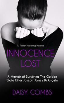 Innocence Lost : A Memoir of Surviving the Golden State Killer Joseph James Deangelo