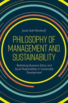 Hardcover Philosophy of Management and Sustainability: Rethinking Business Ethics and Social Responsibility in Sustainable Development Book
