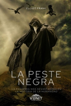 Paperback La Peste Negra: La Pandemia más devastadora en la historia de la humanidad [Spanish] Book