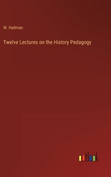 Hardcover Twelve Lectures on the History Pedagogy Book