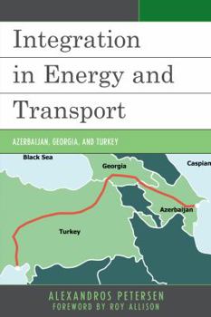 Hardcover Integration in Energy and Transport: Azerbaijan, Georgia, and Turkey Book