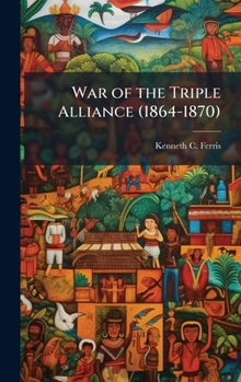 Hardcover War of the Triple Alliance (1864-1870) Book