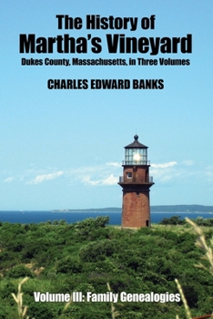 Paperback The History of Martha's Vineyard, Dukes County, Massachusetts in Three Volumes: Volume III: Family Genealogies Book