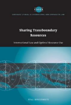 Sharing Transboundary Resources: International Law and Optimal Resource Use (Cambridge Studies in International and Comparative Law, 23) - Book  of the Cambridge Studies in International and Comparative Law