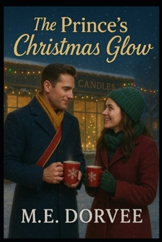 Paperback The Prince's Christmas Glow: A Hallmark ROM-COM Inspired Novel Book