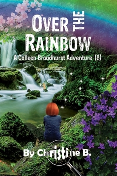 Paperback Over The Rainbow: A Colleen Broadhurst Adventure [8] Book