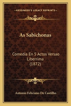 Paperback As Sabichonas: Comedia En 5 Actos Versao Liberrima (1872) [Portuguese] Book