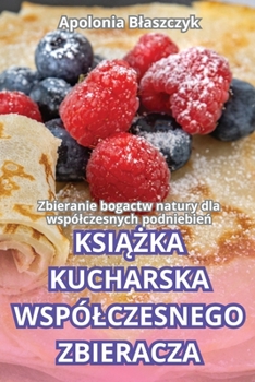 Paperback KsiĄŻka Kucharska Wspólczesnego Zbieracza [Polish] Book