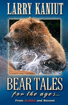 Paperback Bear Tales for the Ages: From Alaska and Beyond Book