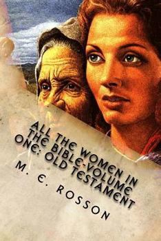 Paperback All the Women in the Bible-Volume One: Old Testament: Bible References to Every Significant Women in the Old Testament [Large Print] Book