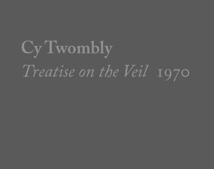 Hardcover Cy Twombly, Treatise on the Veil, 1970 Book