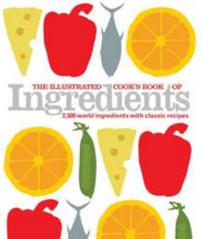 Hardcover The Illustrated Cook's Book of Ingredients Book