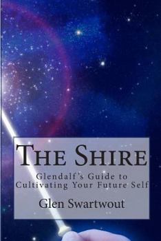 Paperback The Shire: Glendalf's Guide to Cultivating Your Future Self Book