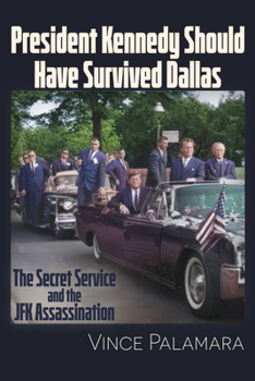 Paperback President Kennedy Should Have Survived Dallas: The Secret Service & the JFK Assassination Book
