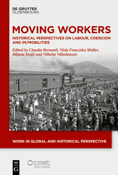 Hardcover Moving Workers: Historical Perspectives on Labour, Coercion and Im/Mobilities Book