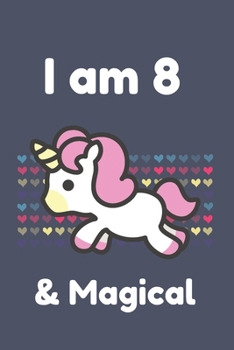I am 8 & Magical: Unicorn Birthday Gift for Girl and Kid Blank Lined Notebook Journal & Planner | 6 x 9 inches, College Ruled Lined,110 Pages