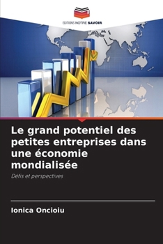 Le grand potentiel des petites entreprises dans une économie mondialisée (French Edition)