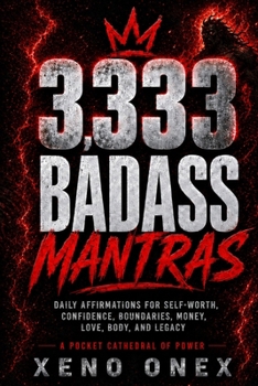 3,333 Badass Mantras: Daily Affirmations for Self-Worth, Confidence, Boundaries, Money, Love, Body, and Legacy