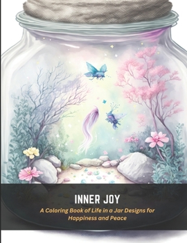 Paperback Inner Joy: A Coloring Book of Life in a Jar Designs for Happiness and Peace Book