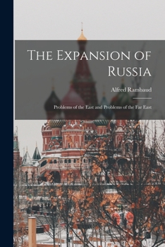 Paperback The Expansion of Russia: Problems of the East and Problems of the Far East Book