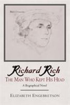 Paperback Richard Rich: The Man Who Kept His Head (a Biographical Novel) Book