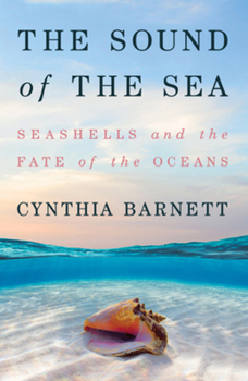 Hardcover The Sound of the Sea: Seashells and the Fate of the Oceans Book