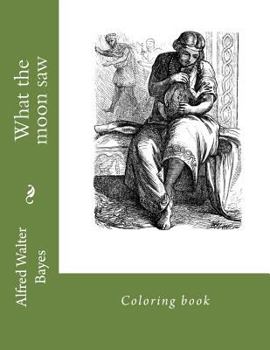 Paperback What the moon saw: Coloring book