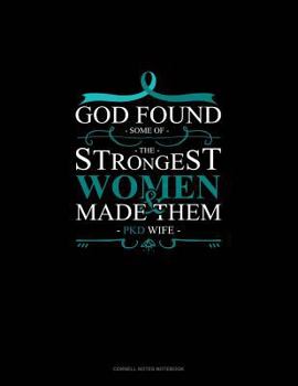 Paperback God Found Some of the Strongest Women and Made Them Pkd Wife: Cornell Notes Notebook Book