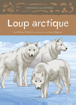 Loup arctique (Animaux illustrés, 1) (French Edition)
