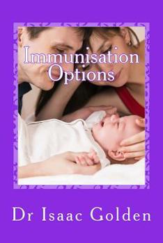 Paperback Immunisation Options: A Simple Guide for Parents Who Care Book