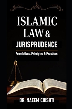 Paperback Islamic Law & Jurisprudence: Foundations, Principles, and Practices Book