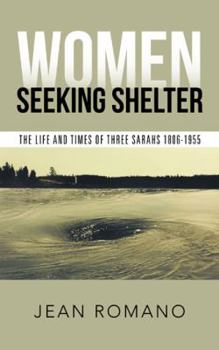 Paperback Women Seeking Shelter: The Life and Times of Three Sarahs 1806-1955 Book