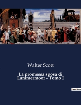 Paperback La promessa sposa di Lammermoor - Tomo I: Un amore tragico tra le ombre della Scozia del XVII secolo. [Italian] Book