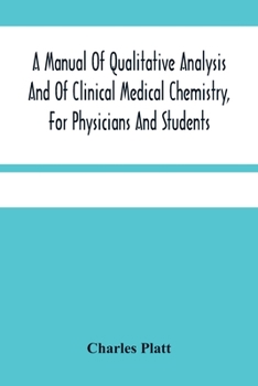 Paperback A Manual Of Qualitative Analysis And Of Clinical Medical Chemistry, For Physicians And Students Book