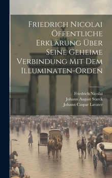 Hardcover Friedrich Nicolai Öffentliche Erklärung Über Seine Geheime Verbindung Mit Dem Illuminaten-Orden [German] Book