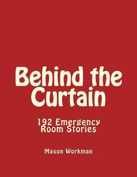 Paperback Behind the Curtain 192 ER Stories: Emergency Room Stories Book