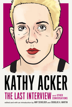 Paperback Kathy Acker: The Last Interview: And Other Conversations Book