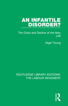 Paperback An Infantile Disorder?: The Crisis and Decline of the New Left Book