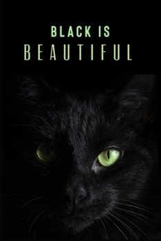 Black Is Beautiful : Cute Black Cat Lined Pages , Journal to Write in , Trendy Ruled Note Book , Personal Diary with Black Soft Cover , Ideal Gift (Cute Cats Notebook) .