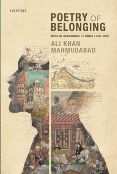 Hardcover Poetry of Belonging: Muslim Imaginings of India 1850-1950 Book