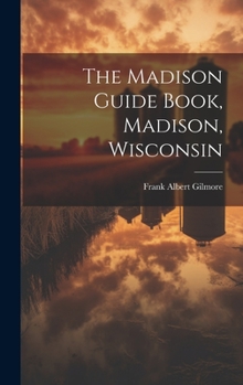 Hardcover The Madison Guide Book, Madison, Wisconsin Book