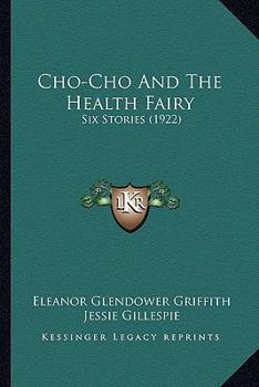 Cho-Cho and the Health Fairy; Six Stories
