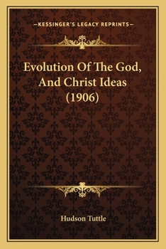 Evolution Of The God And Christ Ideas