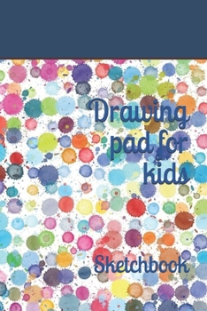 Drawing pad for kids: Sketchbook