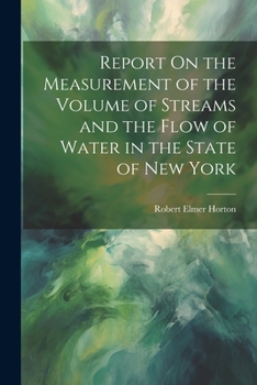 Paperback Report On the Measurement of the Volume of Streams and the Flow of Water in the State of New York Book