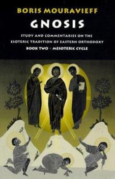 Paperback Gnosis Volume II: Mesoteric Cycle: Study and Commentaries on the Esoteric Tradition of Eastern Orthodoxy Book