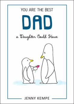 Hardcover You Are the Best Dad a Daughter Could Have Book
