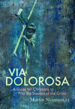 Paperback Via Dolorosa: A Guide for Christians to Pray the Stations of the Cross Book