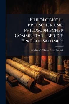 Paperback Philologisch-kritischer und philosophischer Commentar über die Sprüche Salomo's [German] Book